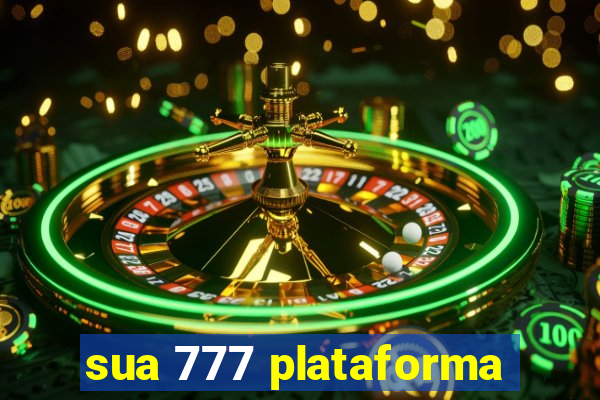 sua 777 plataforma